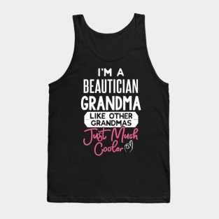 I'm A Beautician Grandma - Just Much Cooler Tank Top